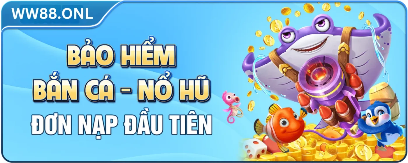 bảo hiểm bắn cá, nổ hũ ww88