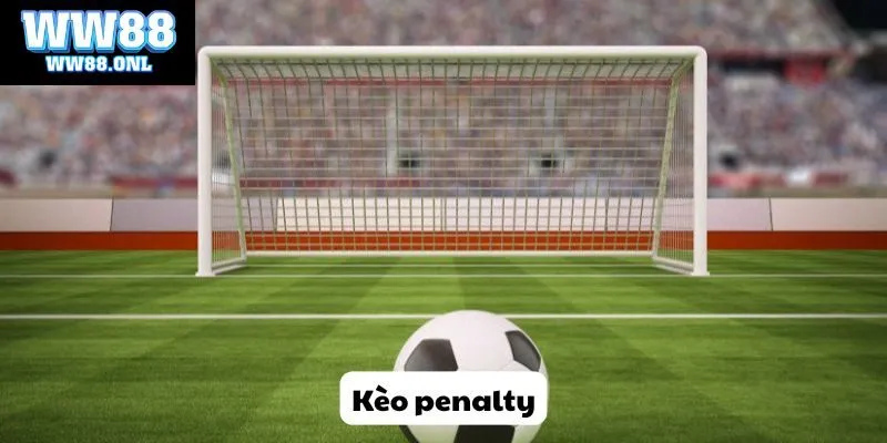 Kèo penalty là gì? Cách thức chọn kèo cược hiệu quả từ WW88