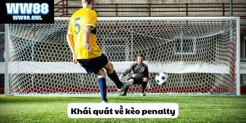 Khái quát về kèo penalty 