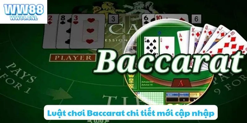Luật chơi Baccarat chi tiết mới cập nhập