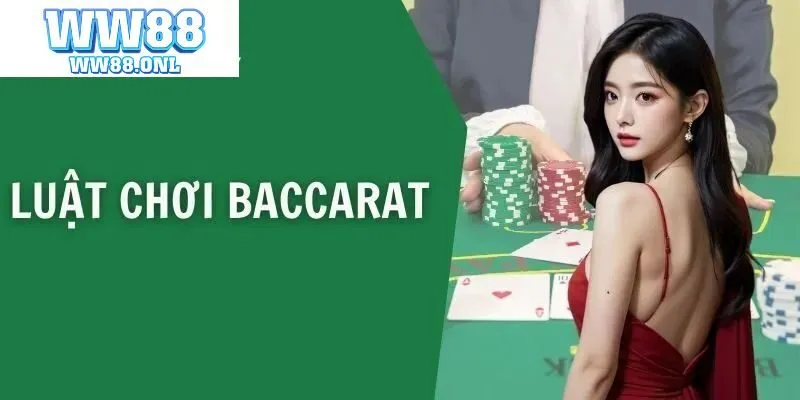 Tìm Hiểu Về Luật Chơi Baccarat Cho Người Mới Bắt Đầu