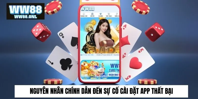 Nguyên nhân chính dẫn đến sự cố cài đặt app thất bại