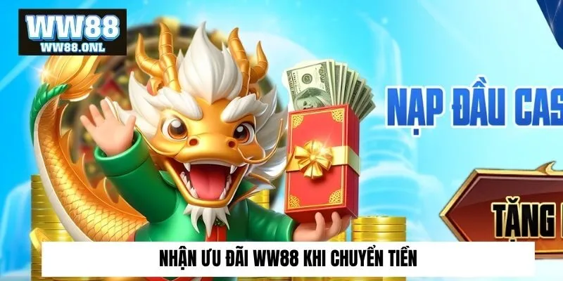 Nhận ưu đãi ww88 khi chuyển tiền