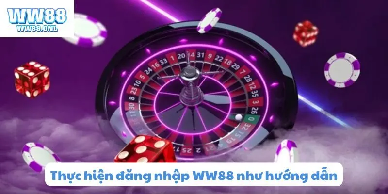 Thực hiện đăng nhập WW88 uy tín như hướng dẫn