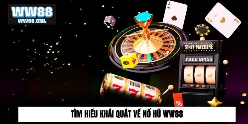 Nổ hũ ww88 và những thông tin cơ bản