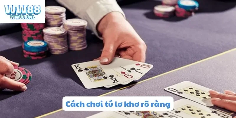 Cách chơi tú lơ khơ rõ ràng