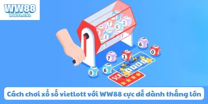 Tìm hiểu cách chơi xổ số vietlott cùng WW88