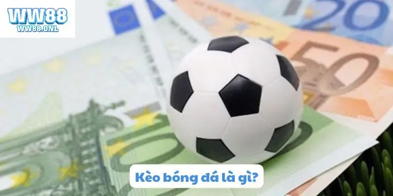 Kèo bóng đá là gì?